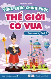Từng bước chinh phục thế giới cờ vua t3