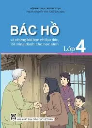 Bác Hồ và những bài học về đạo đức...lớp 4