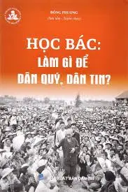 Học Bác : làm gì để dân quý, dân tin