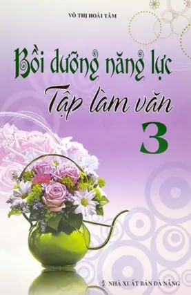 Bôi dưỡng năng lực tập làm văn 3