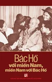 Bác Hồ với Miền Nam ,Miền Nam ….