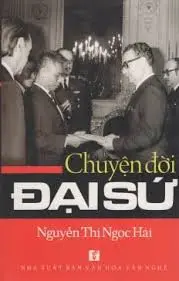 Chuyện đời Đại sứ NG. THỊ NGỌC HẢI
