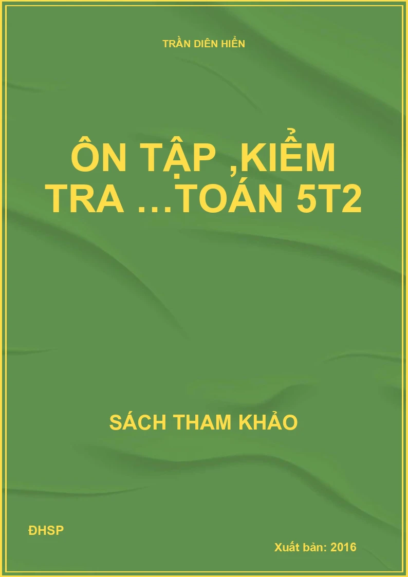 Ôn tập ,kiểm tra …Toán 5t2