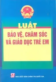 LUẬT BẢO VỆ, CHĂM SÓC VÀ GIÁO DỤC TRẺ EM
