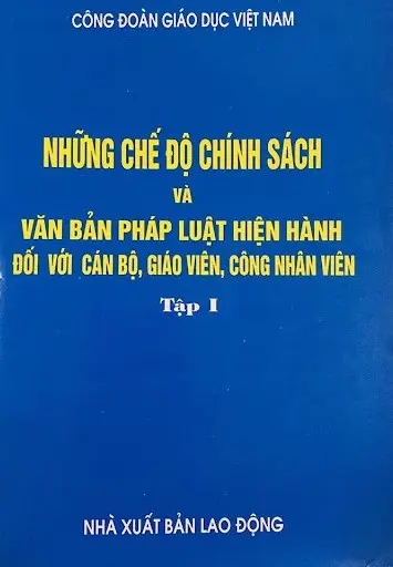 NHỮNG CHẾ ĐỘ CHÍNH SÁCH VÀ BẢN PHÁP LUẬT HIỆN HÀNH ĐỐI VỚI CÁN BÔ, GIÁO VIÊN, CÔNG NHÂN VIÊN