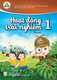 Sách giáo khoa Hoạt động trải nghiệm 1 - Cùng Học Để Phát Triển Năng Lực