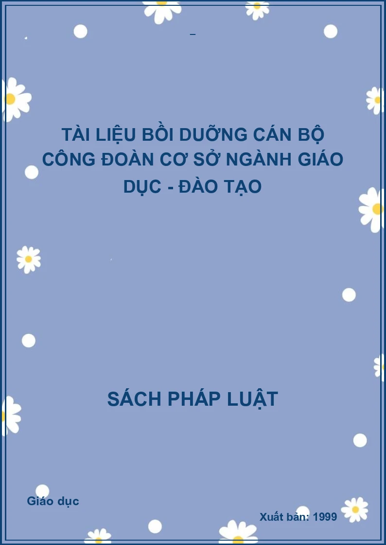 TÀI LIỆU BỒI DUỠNG CÁN BỘ CÔNG ĐOÀN CƠ SỞ NGÀNH GIÁO DỤC - ĐÀO TẠO