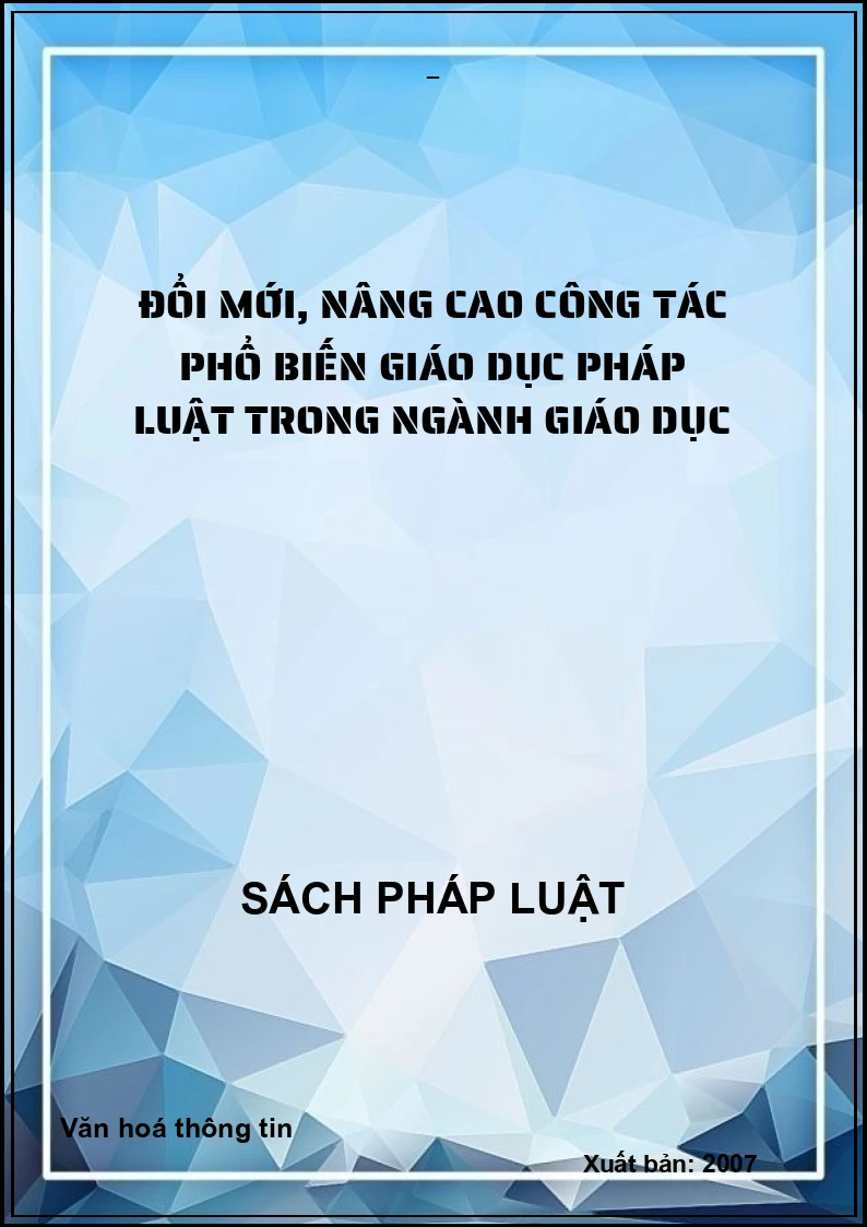 ĐỔI MỚI, NÂNG CAO CÔNG TÁC PHỔ BIẾN GIÁO DỤC PHÁP LUẬT TRONG NGÀNH GIÁO DỤC