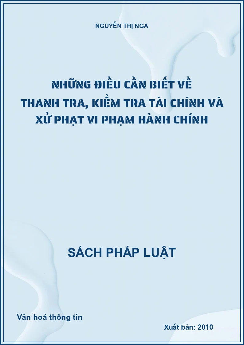 NHỮNG ĐIỀU CẦN BIẾT VỀ THANH TRA, KIỂM TRA TÀI CHÍNH VÀ XỬ PHẠT VI PHẠM HÀNH CHÍNH