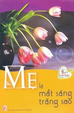 MẸ LÀ MẮT SÁNG TRĂNG SAO