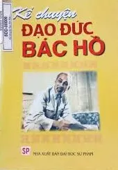 KỂ CHUYỆN ĐẠO ĐỨC BÁC HỒ