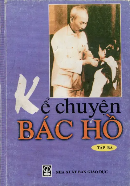 KỂ CHUYỆN BÁC HỒ (TẬP 3)