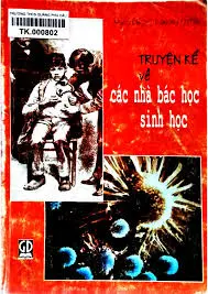 TRUYỆN KỂ VỀ CÁC NHÀ BÁC HỌC SINH HỌC