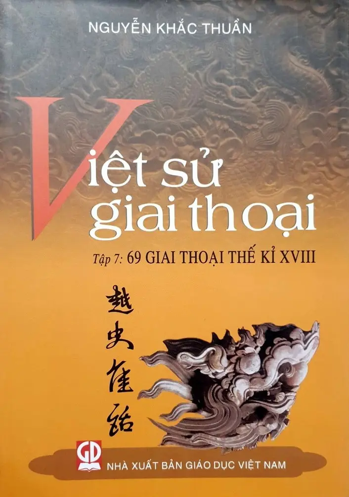 Việt Sử Giai Thoại Tập 7: 69 Giai Thoại Thế Kỷ XVIII