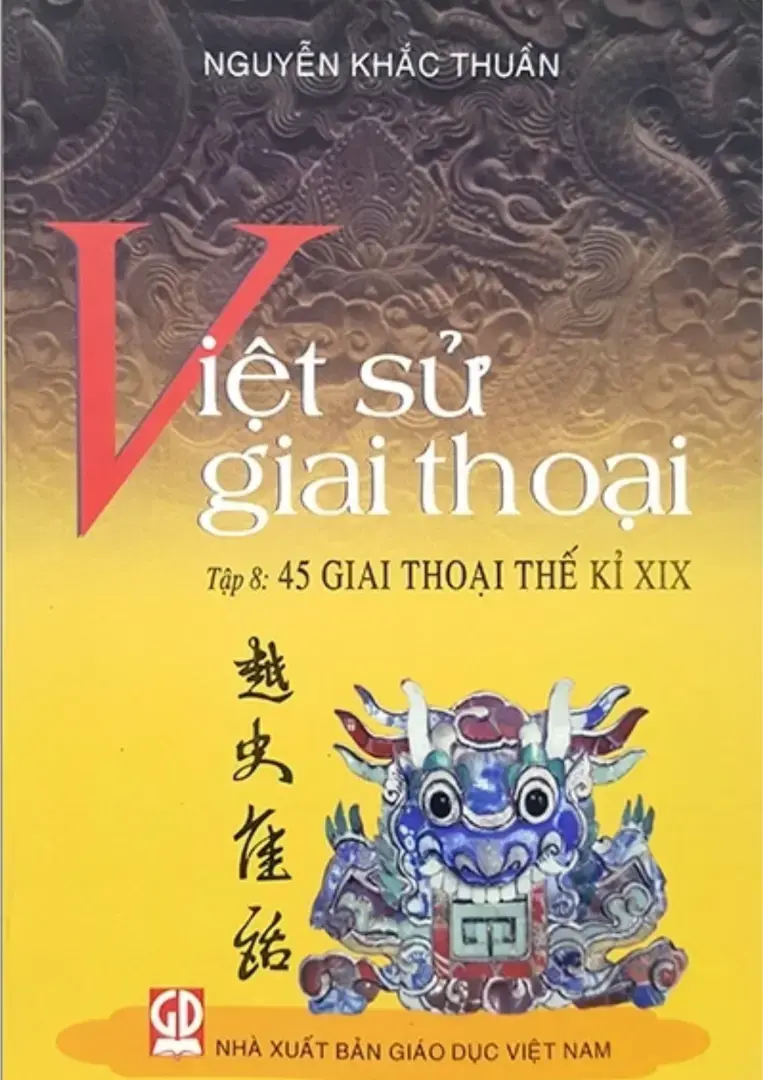 Việt Sử Giai Thoại - Tập 8: 45 Giai Thoại Thế Kỉ XIX