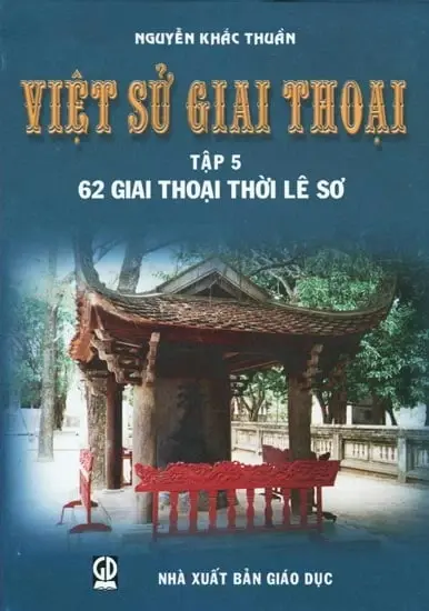Việt Sử Giai Thoại Tập 5 - 62 Giai Thoại Thời Lê Sơ