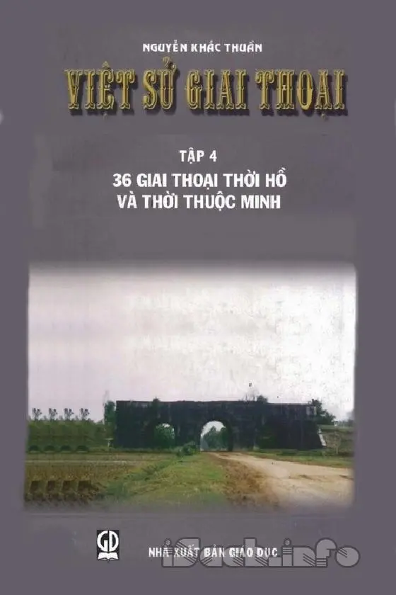 Việt Sử Giai Thoại Tập 4: 36 Giai Thoại Thời Hồ Và Thời Thuộc Minh