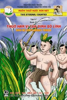 THUỞ HÀN VI CỦA ĐINH BỘ LĨNH (TẬP 57)