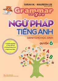 Ngữ Pháp Tiếng Anh Cho Học Sinh Quyển 6