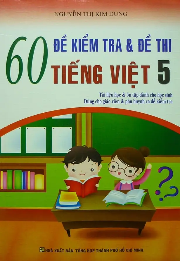 60 ĐỀ KIỂM TRA & ĐỀ THI TIẾNG VIỆT 5
