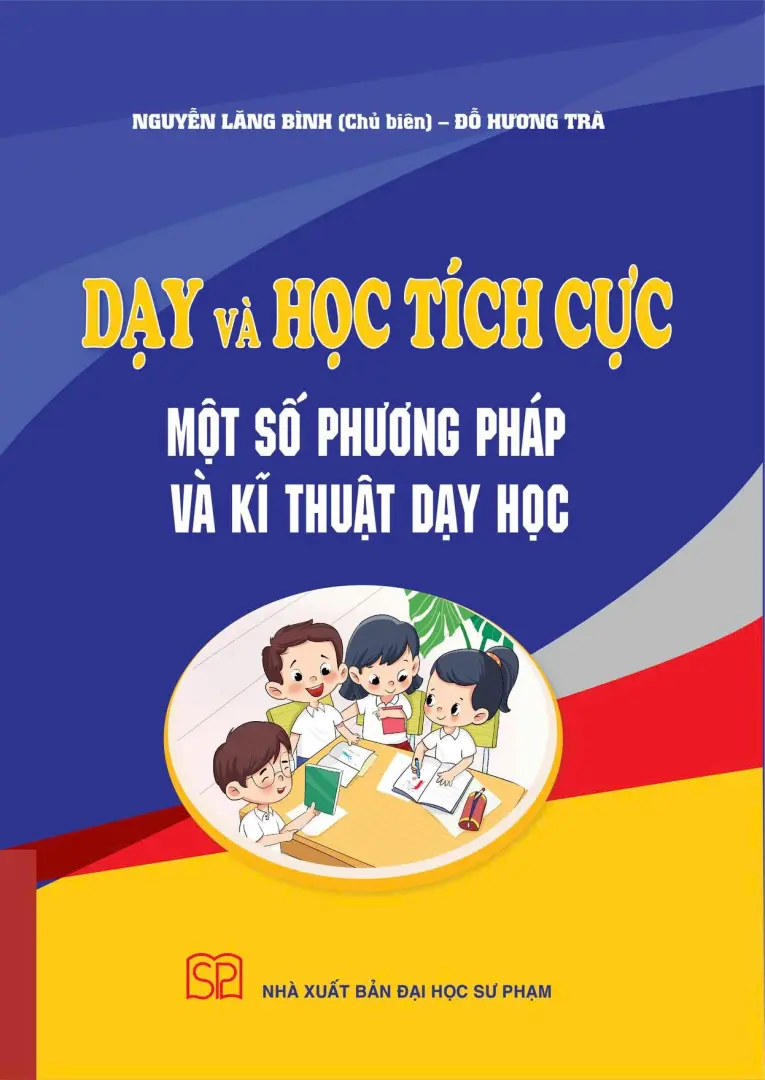 DẠY VÀ HỌC TÍCH CỰC MỘT SỐ PHƯƠNG PHÁP VÀ KĨ THUẬT DẠY HỌC
