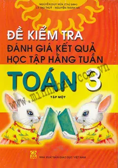 ĐỀ KIỂM TRA ĐÁNH GIÁ KẾT QUẢ HỌC TẬP HẰNG TUẦN TOÁN 3 (TẬP 1)