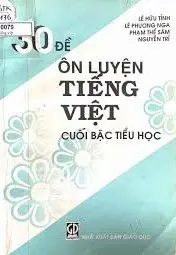 30 ĐỀ THI ÔN LUYỆN TIẾNG VIỆT CUỐI BẬC TIỂU HỌC