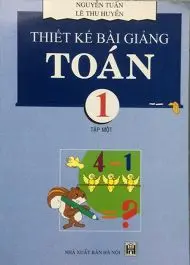 THIẾT KẾ BÀI GIẢNG TOÁN 1