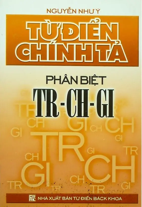 TỪ ĐIỂN CHÍNH TẢ PHÂN BIỆT TR - CH - GI