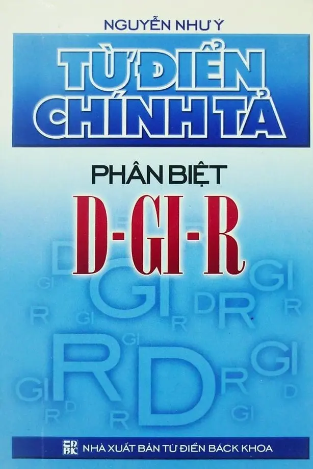 TỪ ĐIỂN CHÍNH TẢ PHÂN BIỆT D - GI - R