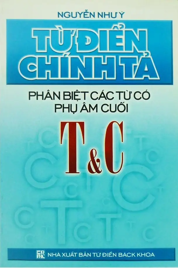 TỪ ĐIỂN CHÍNH TẢ PHÂN BIỆT CÁC TỪ CÓ PHỤ ÂM CUỐI T & C