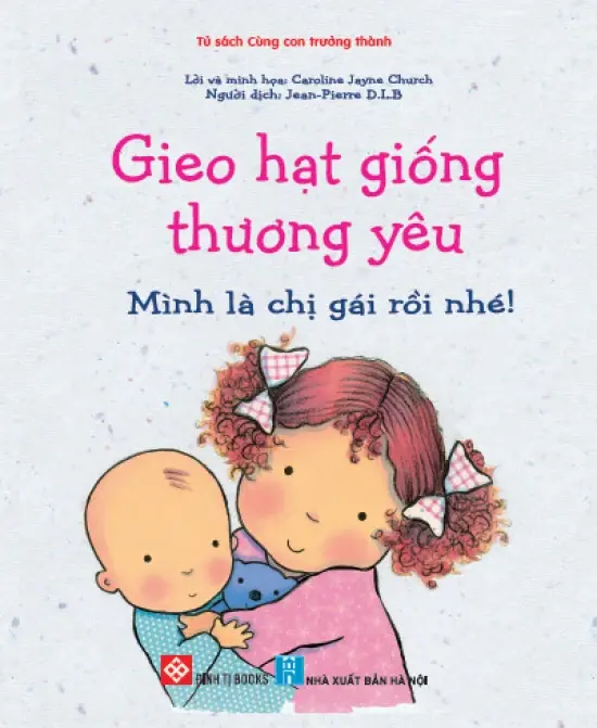 Gieo Hạt Giống Thương Yêu: Mình Là Chị Gái Rồi Nhé!