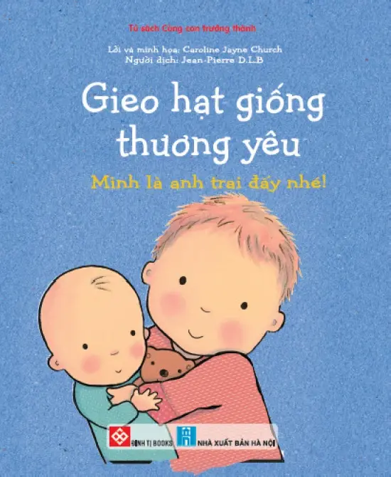 Gieo Hạt Giống Thương Yêu: Mình Là Anh Trai Đấy Nhé!