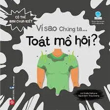 Có Thể Bạn Chưa Biết: Vì Sao Chúng Ta Toát Mồ Hôi