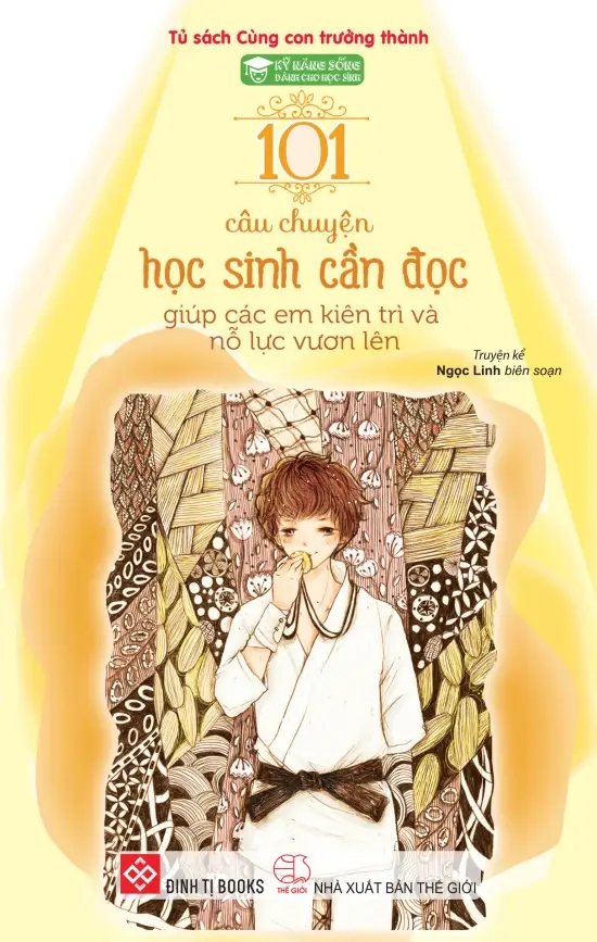 101 Câu Chuyện Học Sinh Cần Đọc - Giúp Các Em Kiên Trì Và Nỗ Lực Vươn Lên