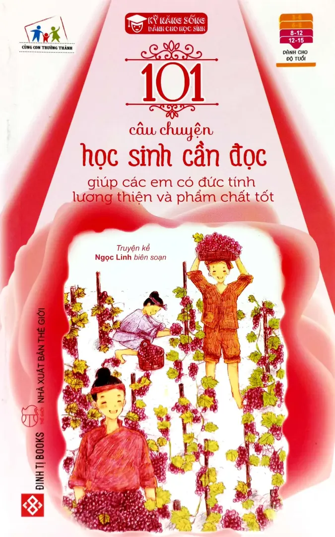 101 Câu Chuyện Học Sinh Cần Đọc - Giúp Các Em Có Đức Tính Lương Thiện Và Phẩm Chất Tốt