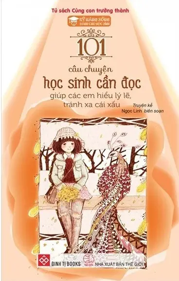 101 Câu Chuyện Học Sinh Cần Đọc - Giúp Các Em Hiểu Lý Lẽ, Tránh Xa Cái Xấu