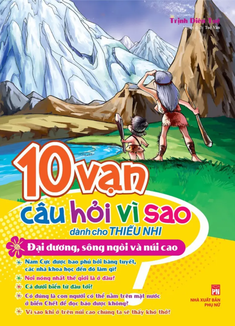 10 Vạn Câu Hỏi Vì Sao Dành Cho Thiếu Nhi - Đại Dương, Sông Ngòi Và Núi Cao
