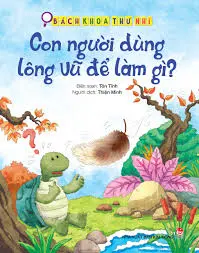 CON NGƯỜI DÙNG LÔNG VŨ ĐỂ LÀM GÌ