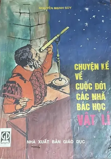 CHUYỆN KỂ VỀ CUỘC ĐỜI CÁC NHÀ BÁC HỌC VẬT LÍ