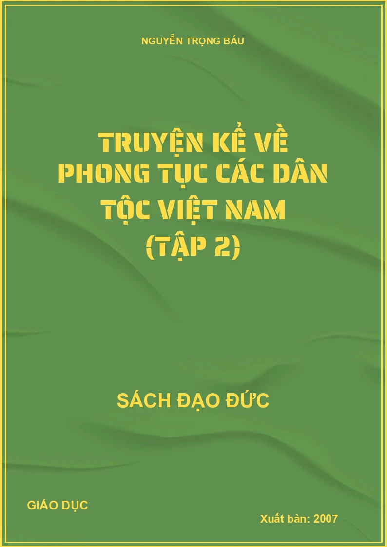 TRUYỆN KỂ VỀ PHONG TỤC CÁC DÂN TỘC VIỆT NAM (TẬP 2)