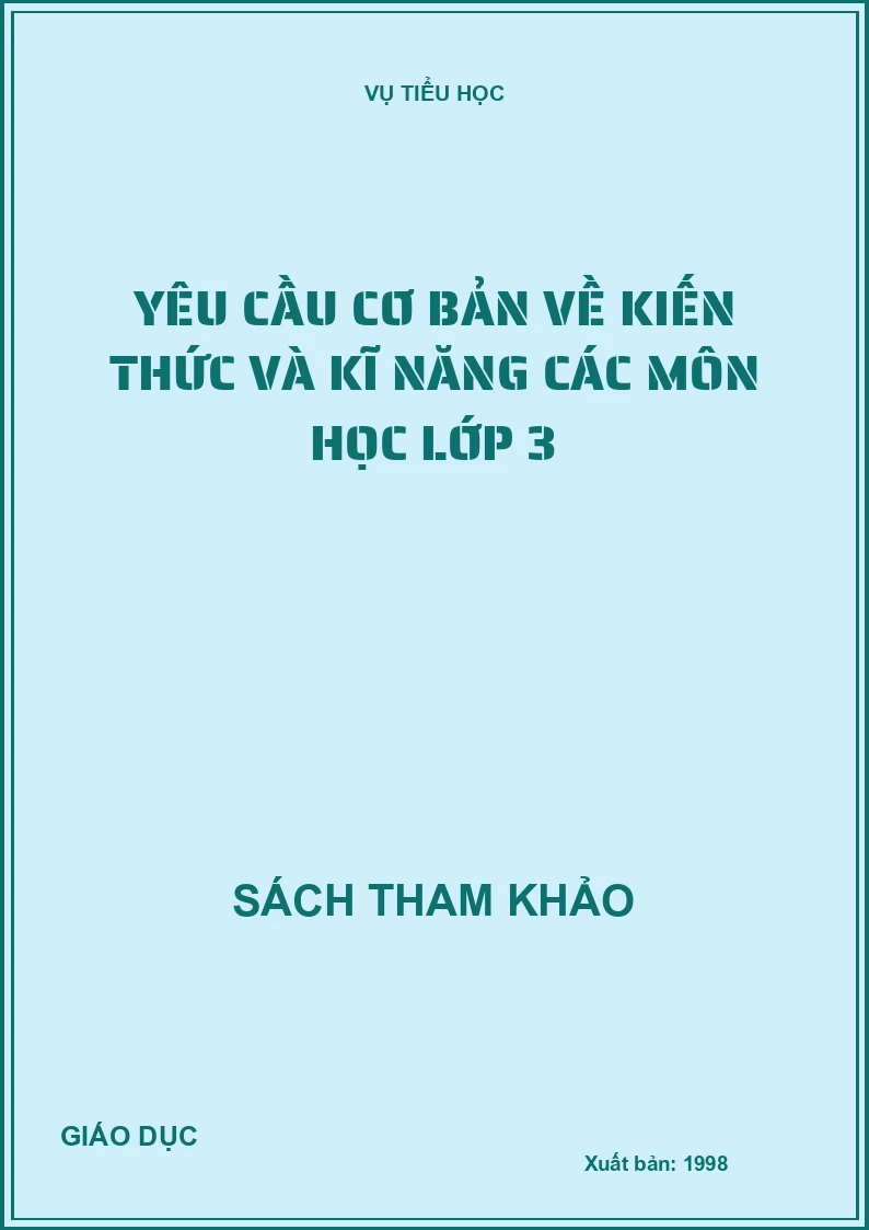 YÊU CẦU CƠ BẢN VỀ KIẾN THỨC VÀ KĨ NĂNG CÁC MÔN HỌC LỚP 3