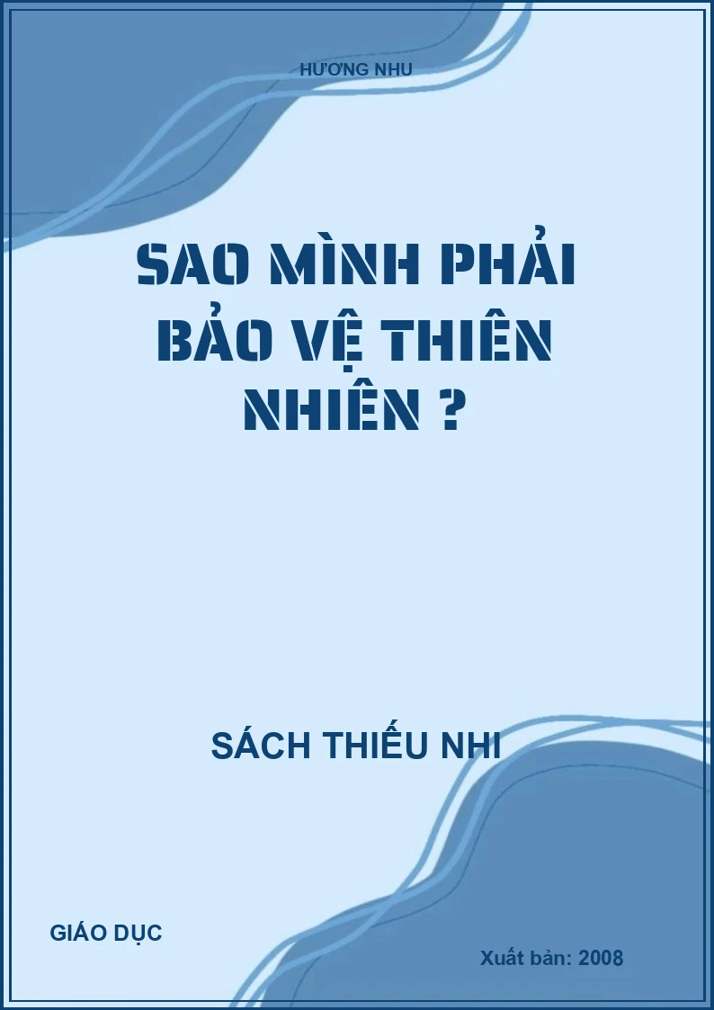 SAO MÌNH PHẢI BẢO VỆ THIÊN NHIÊN ?