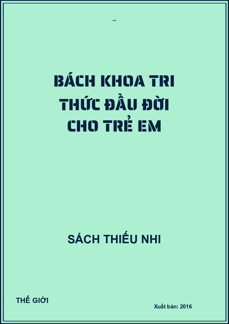 BÁCH KHOA TRI THỨC ĐẦU ĐỜI CHO TRẺ EM