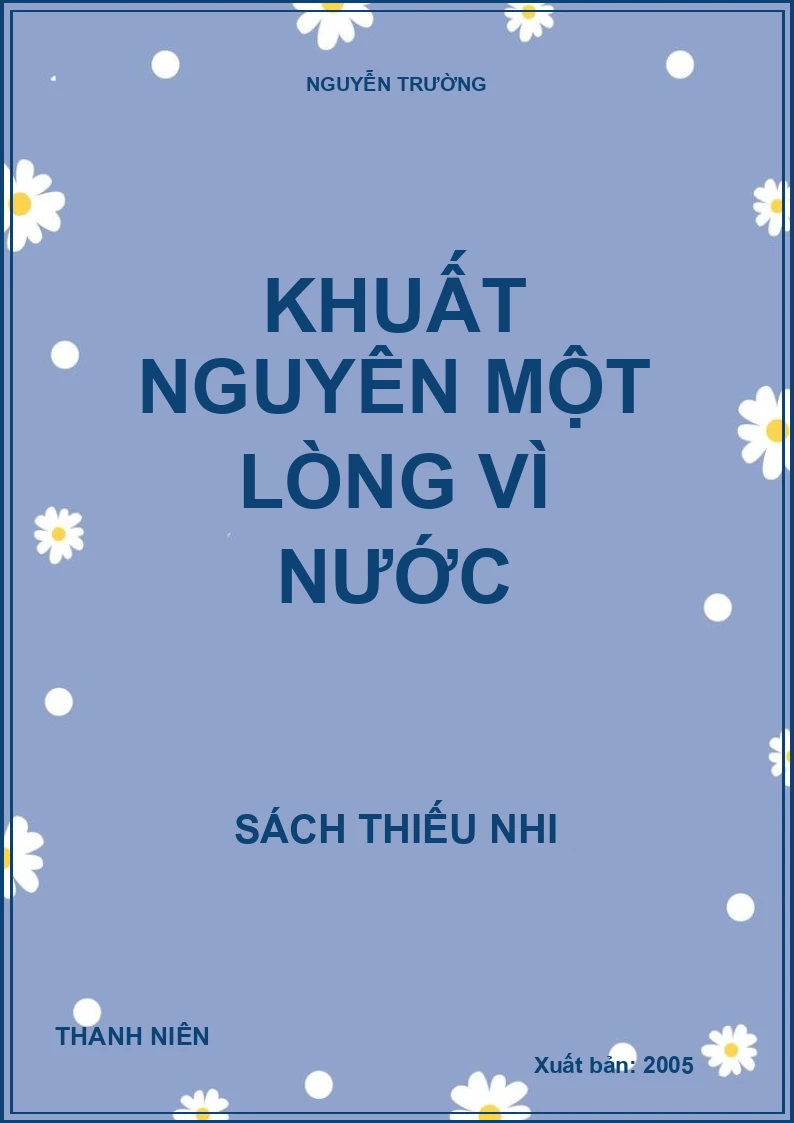 KHUẤT NGUYÊN MỘT LÒNG VÌ NƯỚC