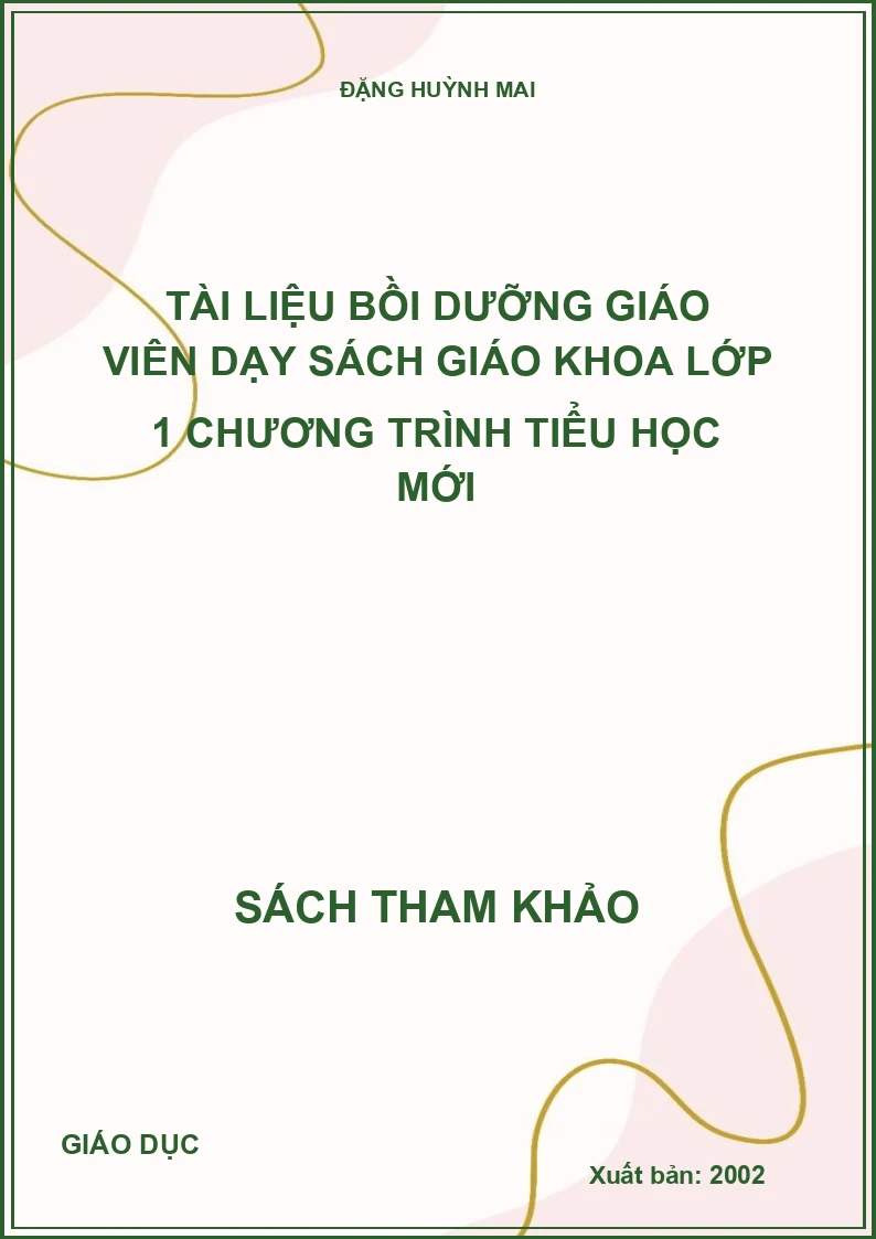 TÀI LIỆU BỒI DƯỠNG GIÁO VIÊN DẠY SÁCH GIÁO KHOA LỚP 1 CHƯƠNG TRÌNH TIỂU HỌC MỚI