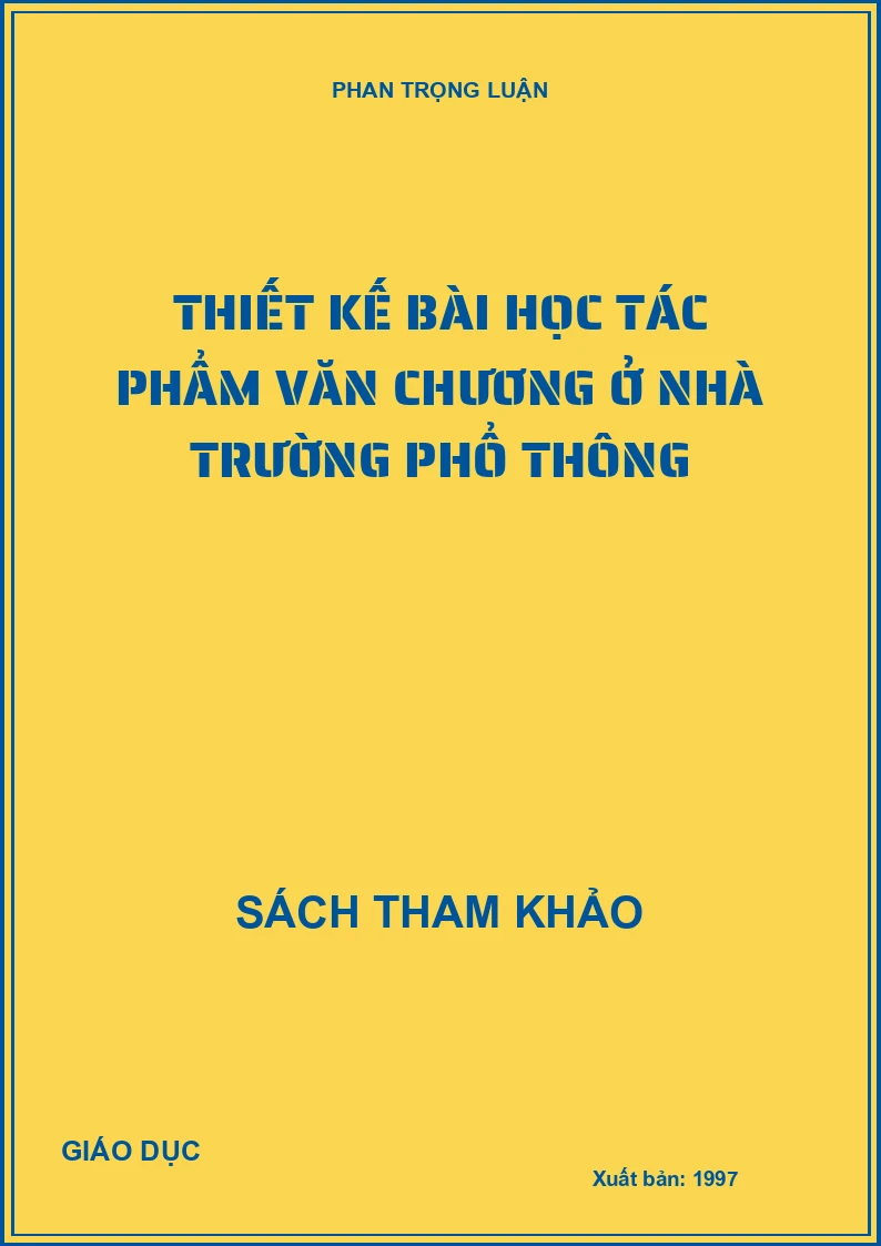 THIẾT KẾ BÀI HỌC TÁC PHẨM VĂN CHƯƠNG Ở NHÀ TRƯỜNG PHỔ THÔNG