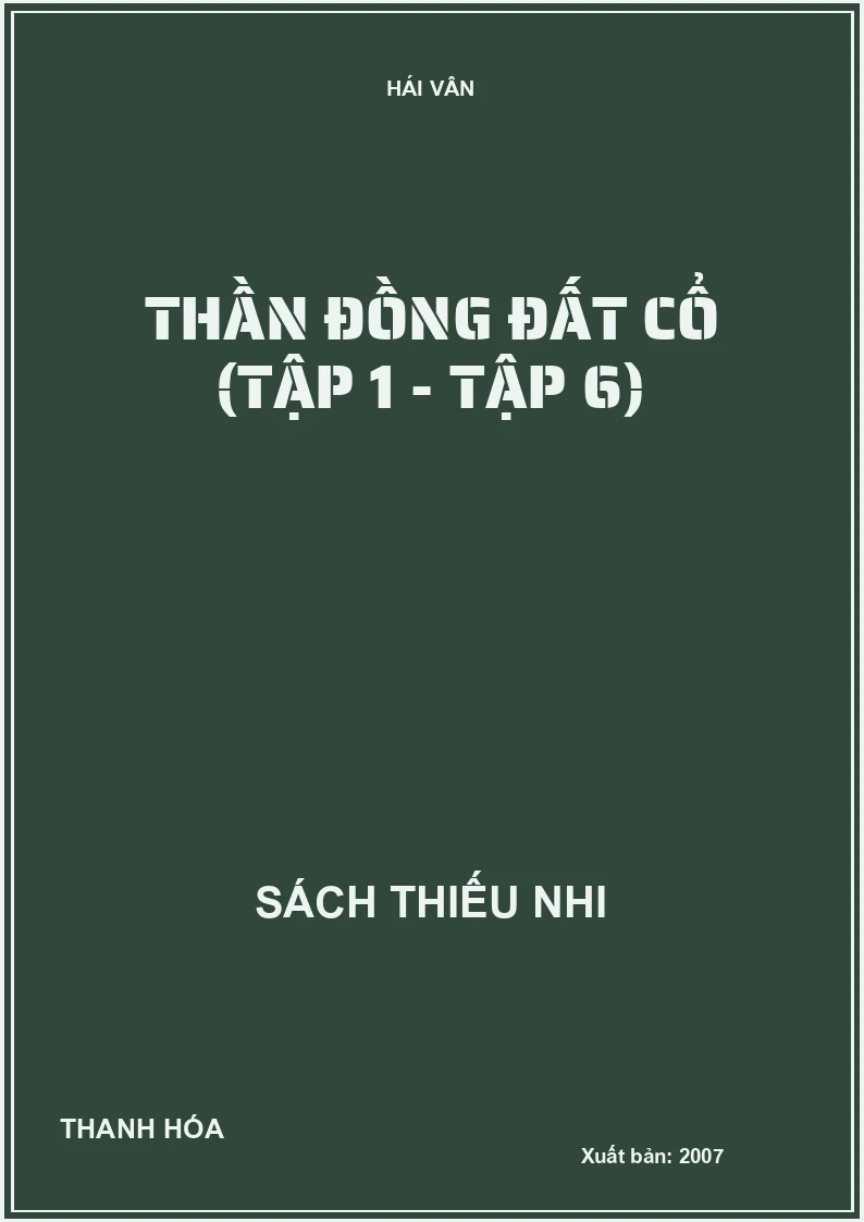 THẦN ĐỒNG ĐẤT CỔ (TẬP 1 - TẬP 6)