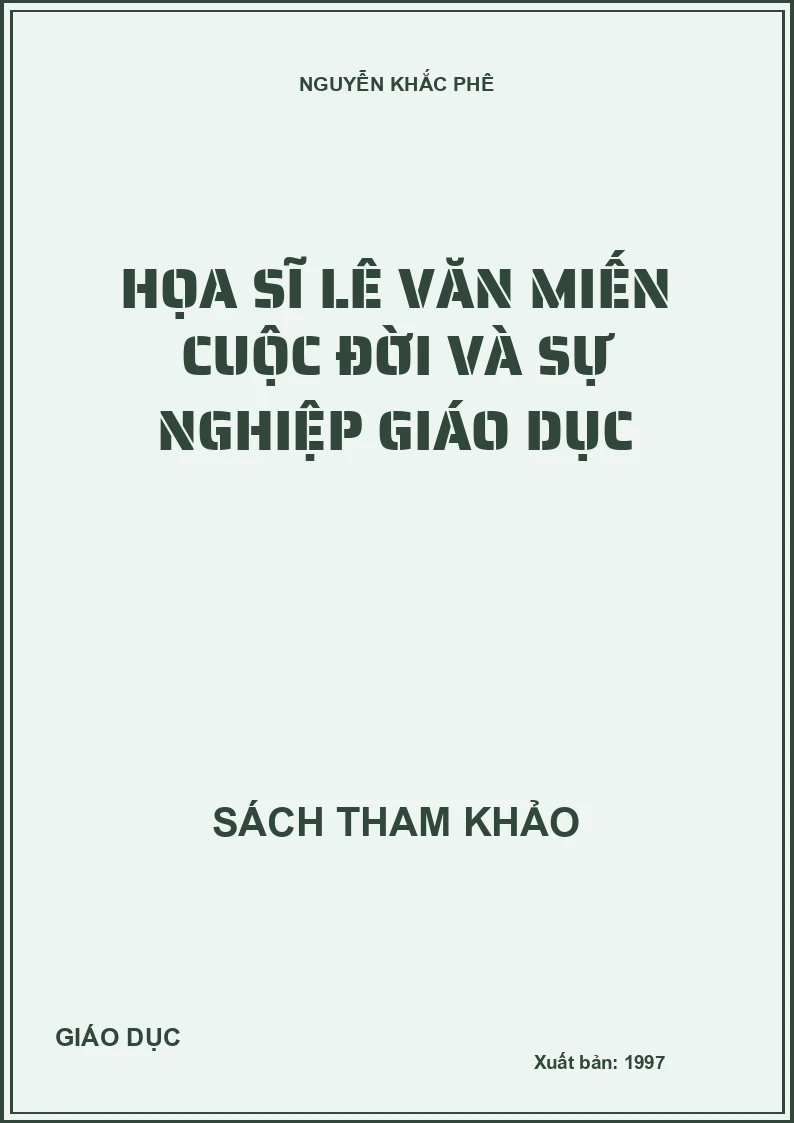 HỌA SĨ LÊ VĂN MIẾN CUỘC ĐỜI VÀ SỰ NGHIỆP GIÁO DỤC