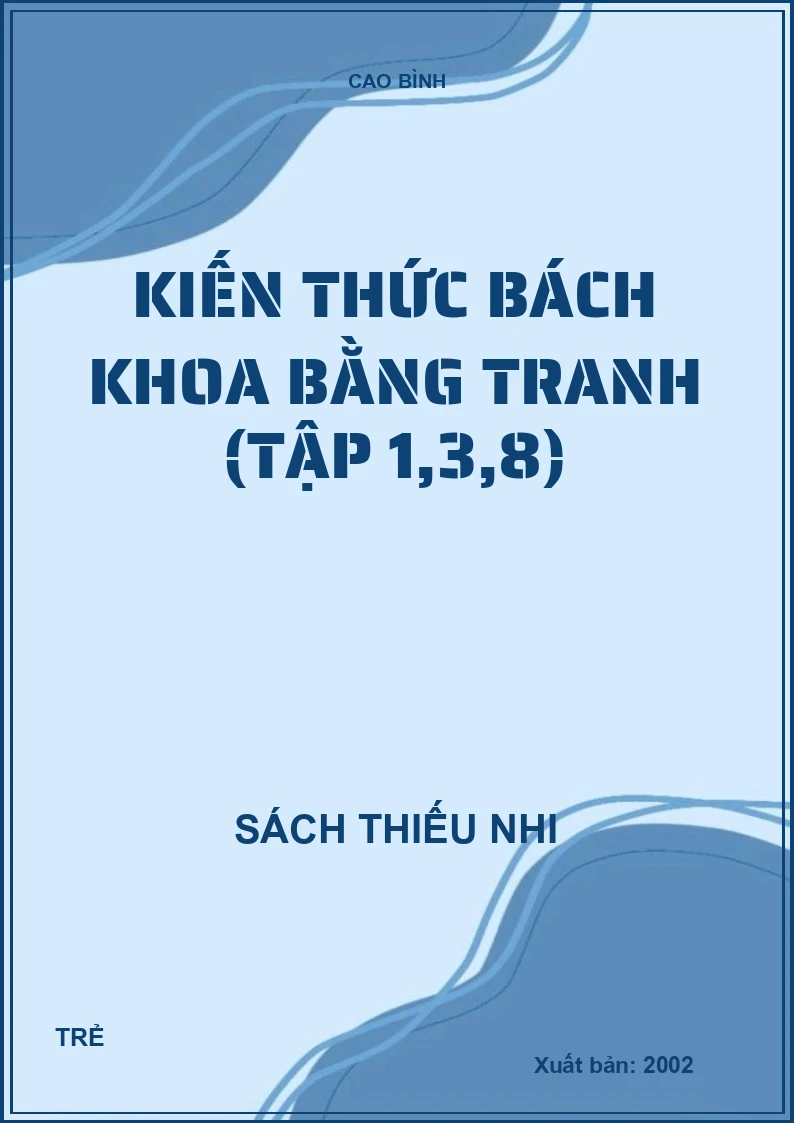 KIẾN THỨC BÁCH KHOA BẰNG TRANH (TẬP 1,3,8)
